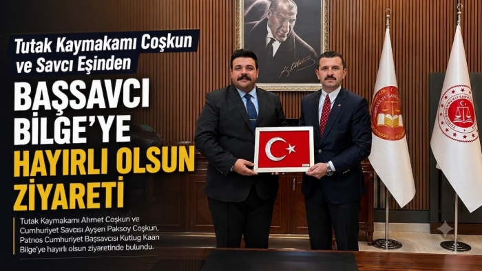 Tutak Kaymakamı Coşkun ve Savcı Eşinden Başsavcı Bilge’ye Hayırlı Olsun Ziyareti