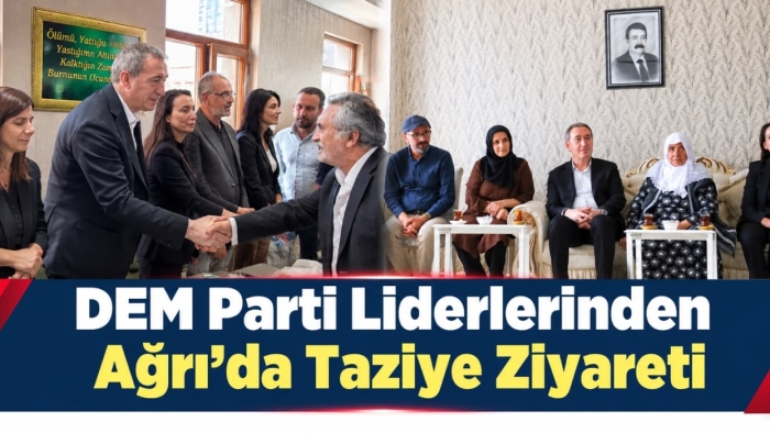 DEM Parti Eş Genel Başkanlarından Ağrı’da Taziye Ziyareti