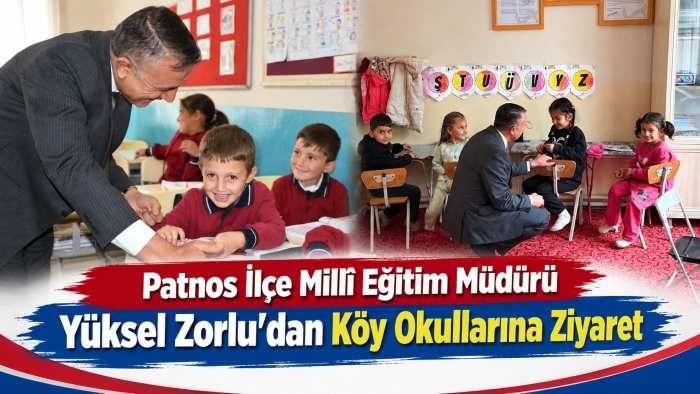 Patnos İlçe Millî Eğitim Müdürü Yüksel Zorlu’dan Köy Okullarına Ziyaret