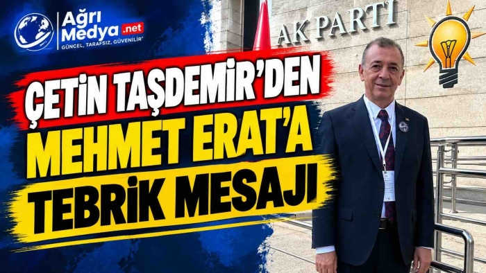 Ak Parti Patnos İlçe Başkanı Çetin Taşdemir’den Mehmet Erat’a Tebrik Mesajı