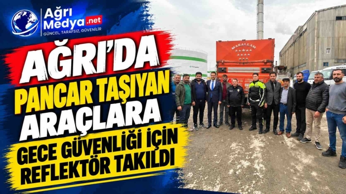 Ağrı’da Pancar Taşıyan Araçlara Gece Güvenliği İçin Reflektör Takıldı