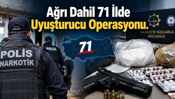 Ağrı’nın Da Aralarında Bulunduğu 71 İlde Uyuşturucu Operasyonu