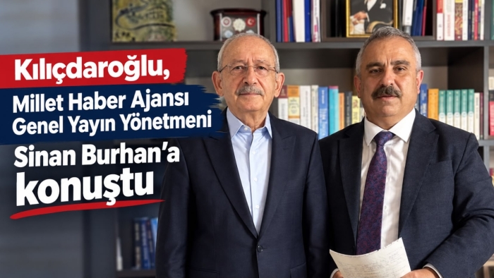 Kılıçdaroğlu, Millet Haber Ajansı Genel Yayın Yönetmeni Sinan Burhan’a konuştu: “Partimiz  yeni katılımlar olacak daha da büyüyecek”