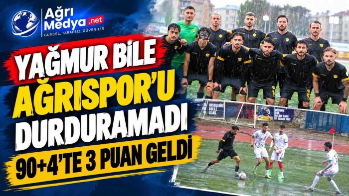 Yağmur Bile Ağrıspor’u Durduramadı: 90+4’te 3 Puan Geldi