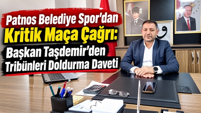Patnos Belediye Spor’dan Kritik Maça Çağrı: Başkan Taşdemir’den Tribünleri Doldurma Daveti