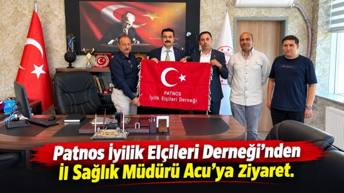 Patnos İyilik Elçilerinden İl Sağlık Müdürü Acu’ya Ziyaret