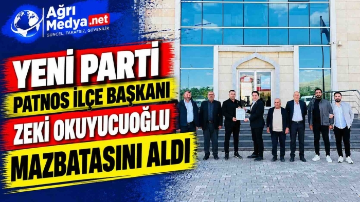 YENİ Parti Patnos İlçe Başkanı Zeki Okuyucuoğlu Mazbatasını Aldı